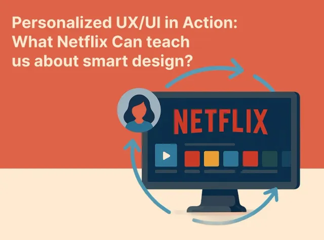 Personalized UX/UI in Action: What Netflix Can Teach Us About Smart Design
